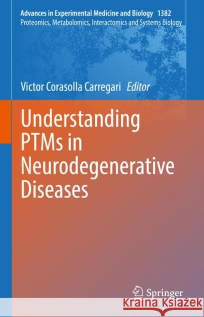 Understanding Ptms in Neurodegenerative Diseases Corasolla Carregari, Victor 9783031054594 Springer International Publishing - książka