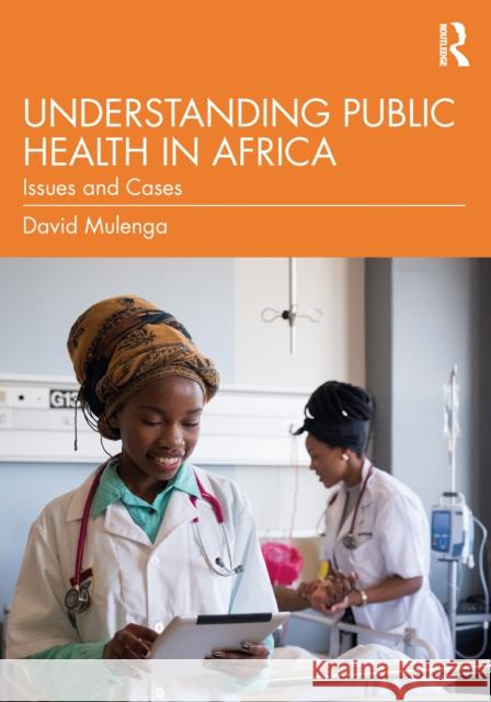 Understanding Public Health in Africa: Issues and Cases David Mulenga 9781032946658 Routledge - książka
