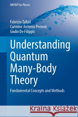 Understanding Quantum Many-Body Theory: Fundamental Concepts and Methods Fabrizio Tafuri Carmine Antonio Perroni Giulio d 9783032178480 Springer - książka