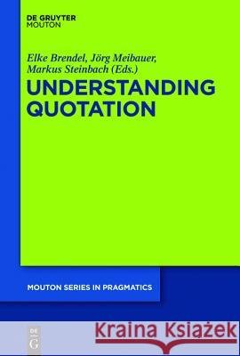 Understanding Quotation Elke Brendel Jarg Meibauer Markus Steinbach 9783110240054 de Gruyter Mouton - książka