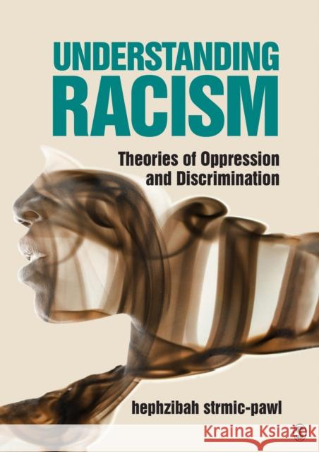 Understanding Racism: Theories of Oppression and Discrimination Hephzibah Strmic-Pawl 9781506387789 Sage Publications, Inc - książka