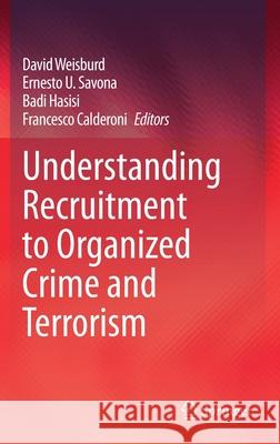 Understanding Recruitment to Organized Crime and Terrorism David Weisburd Ernesto U. Savona Badi Hasisi 9783030366384 Springer - książka