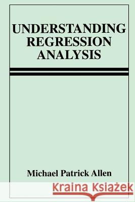 Understanding Regression Analysis Michael Patrick Allen 9780306484339 Kluwer Academic Publishers - książka