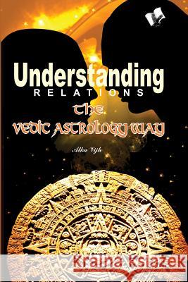 Understanding Relations - The Vedic Astrology Way  9789381384077 V & S Publishers - książka