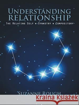 Understanding Relationship: The Relating Self Synastry Compository Suzanne Rough 9781496982582 Authorhouse - książka