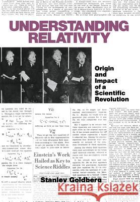 Understanding Relativity: Origin and Impact of a Scientific Revolution Goldberg 9781468467345 Birkhauser - książka