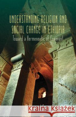 Understanding Religion and Social Change in Ethiopia: Toward a Hermeneutic of Covenant Girma, M. 9781137269416  - książka