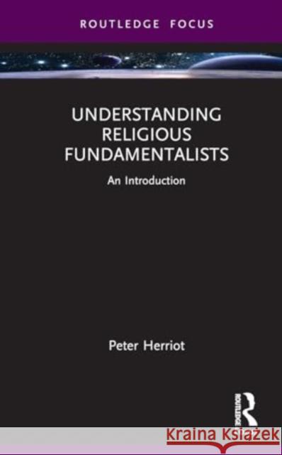 Understanding Religious Fundamentalists: An Introduction Peter Herriot 9781032750132 Routledge - książka