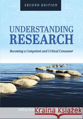 Understanding Research: Becoming a Competent and Critical Consumer Jeffrey A. Kottler Laurie Sharp 9781516526253 Cognella Academic Publishing - książka