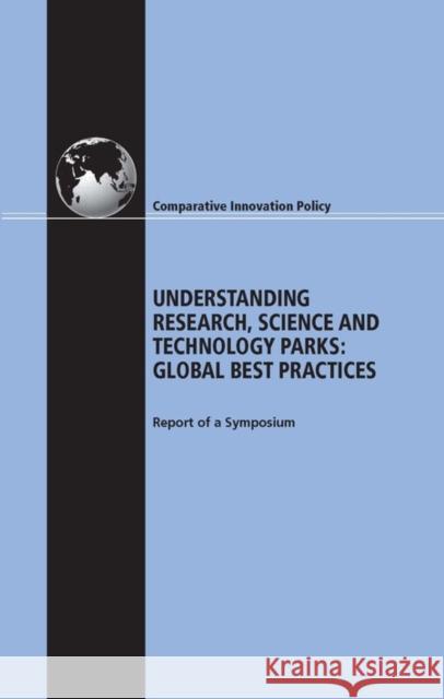 Understanding Research, Science and Technology Parks : Global Best Practices: Report of a Symposium Charles W. Wessner Committee on Comparative Innovation Poli National Research Council 9780309137898 National Academies Press - książka
