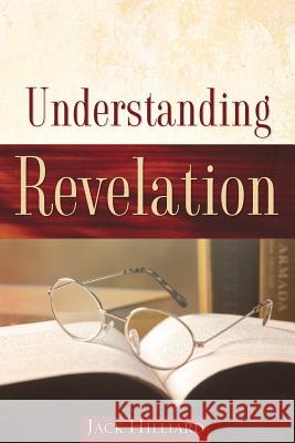 Understanding Revelation Jack Hilliard 9781602666504 Xulon Press - książka