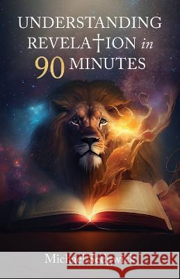 Understanding Revelation in 90 Minutes Michael Sedgwick   9798887388823 Trilogy Christian Publishing - książka