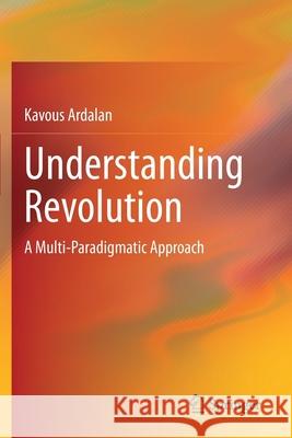 Understanding Revolution: A Multi-Paradigmatic Approach Kavous Ardalan 9783030475932 Springer - książka