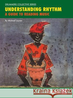 Understanding Rhythm: A Guide to Reading Music Michael Lauren 9780769220222 Warner Bros. Publications Inc.,U.S. - książka