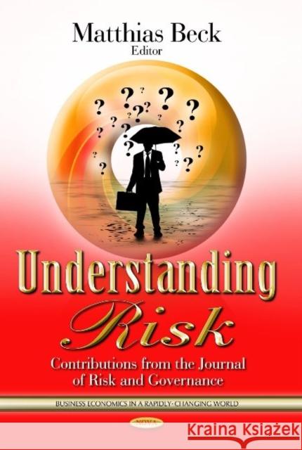 Understanding Risk: Contributions from the Journal of Risk & Governance Matthias Beck 9781626186866 Nova Science Publishers Inc - książka