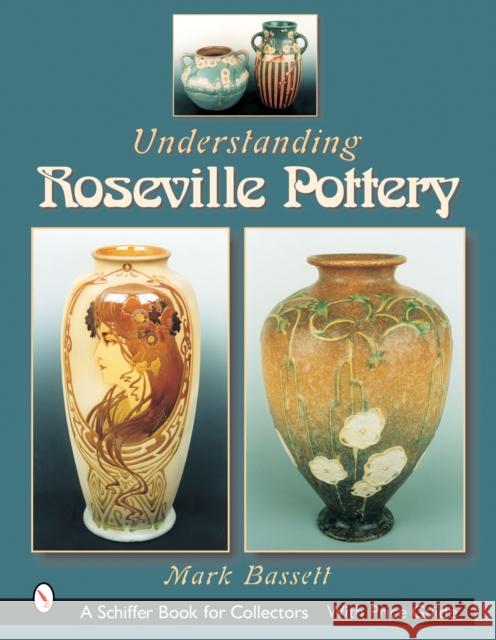 Understanding Roseville Pottery Mark T. Bassett 9780764316593 Schiffer Publishing - książka