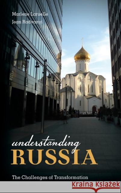 Understanding Russia: The Challenges of Transformation Marlene Laruelle Jean Radvanyi 9781538114865 Rowman & Littlefield Publishers - książka