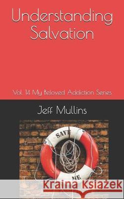 Understanding Salvation Jeff Mullins 9781687063663 Independently Published - książka