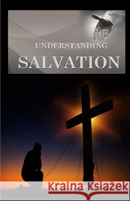 Understanding Salvation: The Path to Restoring God's Glory upon a Man's Life Steve Gakara George Ngondo 9789966100900 Kenya National Library - książka