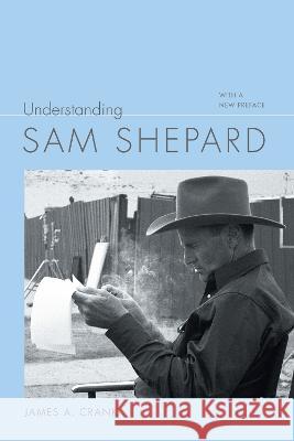 Understanding Sam Shepard: With a New Preface James A. Crank 9781643363738 University of South Carolina Press - książka