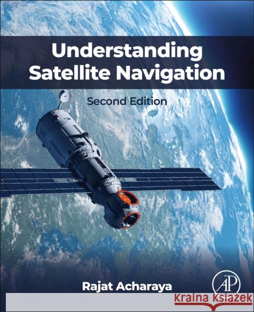 Understanding Satellite Navigation Rajat (Indian Space Research Organisation (ISRO), India) Acharya 9780443364327 Academic Press - książka