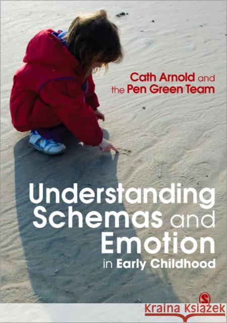 Understanding Schemas and Emotion in Early Childhood Cath Arnold 9781849201667 SAGE Publications Ltd - książka