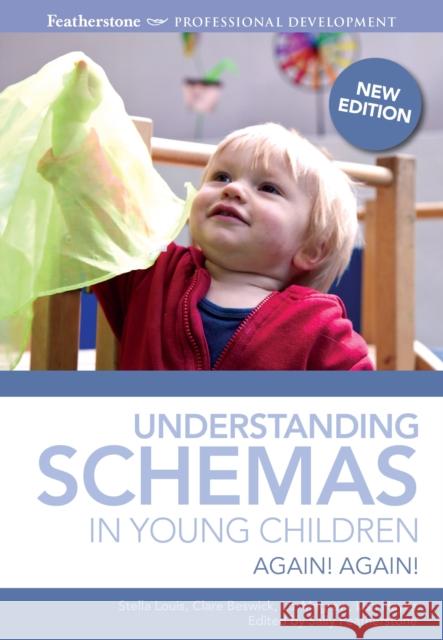 Understanding Schemas in Young Children: An introduction to understanding and supporting schema play in young children Sally Featherstone 9781408189146 Bloomsbury Publishing PLC - książka