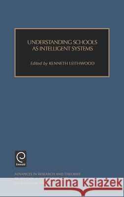 Understanding Schools as Intelligent Systems Rodney T. Ogawa, Kenneth Leithwood 9780762300242 Emerald Publishing Limited - książka