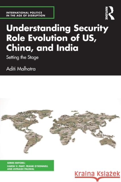 Understanding Security Role Evolution of Us, China, and India: Setting the Stage Malhotra, Aditi 9781032393117 Taylor & Francis Ltd - książka