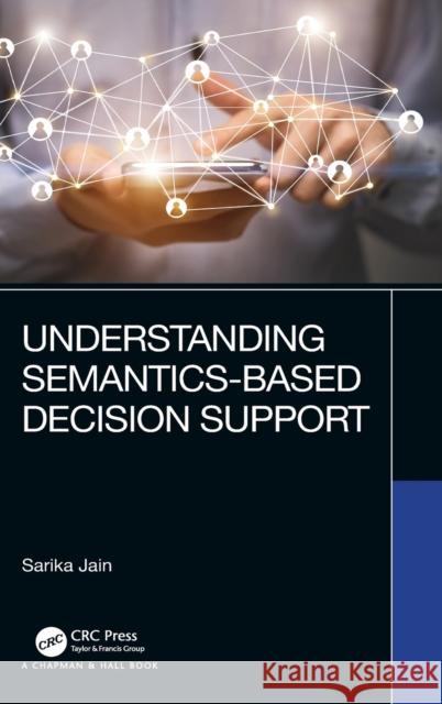 Understanding Semantics-Based Decision Support Jain, Sarika 9780367443139 CRC Press - książka