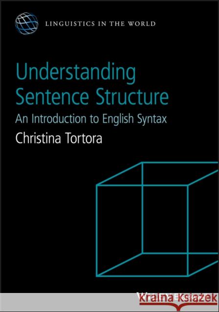 Understanding Sentence Structure: An Introduction to English Syntax Tortora, Christina 9781118659946 Wiley - książka