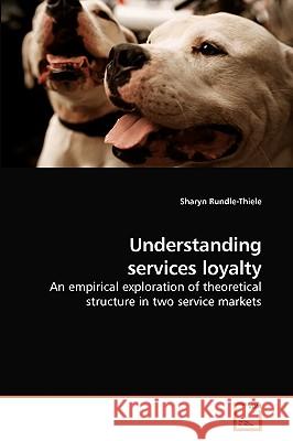 Understanding services loyalty Rundle-Thiele, Sharyn 9783639128673 VDM Verlag - książka