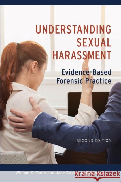 Understanding Sexual Harassment: Evidence-Based Forensic Practice Foote, William E. 9781433832550 American Psychological Association (APA) - książka