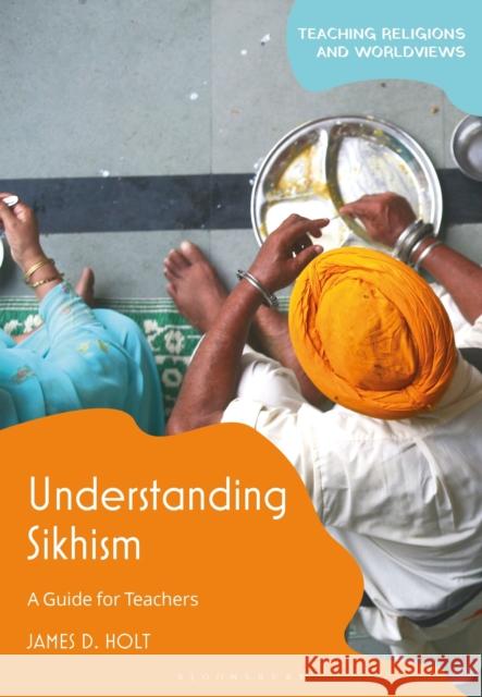 Understanding Sikhism: A Guide for Teachers Holt, James D. 9781350263161 Bloomsbury Publishing PLC - książka