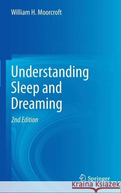 Understanding Sleep and Dreaming William H. Moorcroft 9781461464662 Springer - książka