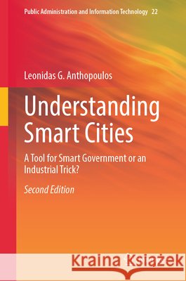 Understanding Smart Cities: A Tool for Smart Government or an Industrial Trick? Leonidas G. Anthopoulos 9783032128522 Springer - książka