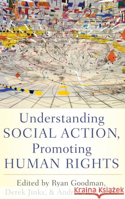 Understanding Social Action, Promoting Human Rights Ryan Goodman Derek Jinks Andrew K. Woods 9780195371895 Oxford University Press Inc - książka