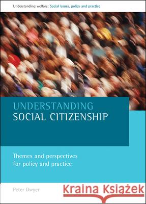 Understanding Social Citizenship: Themes and Perspectives for Policy and Practice Peter Dywer 9781861344168 Policy Press - książka