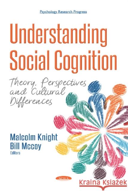 Understanding Social Cognition: Theory, Perspectives and  Cultural Differences Malcolm Knight, Bill McCoy 9781536131604 Nova Science Publishers Inc - książka