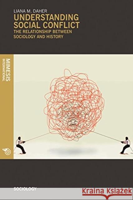 Understanding Social Conflict: The Relationship Between Sociology and History Liana M. Daher 9788869771613 Mimesis - książka