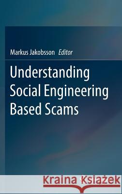 Understanding Social Engineering Based Scams Markus Jakobsson 9781493964550 Springer - książka