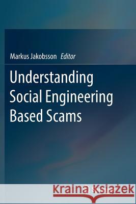 Understanding Social Engineering Based Scams Markus Jakobsson 9781493982066 Springer - książka