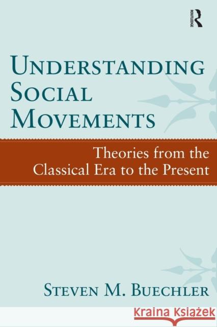 Understanding Social Movements: Theories from the Classical Era to the Present Steven M. Buechler 9781594519161 Paradigm Publishers - książka