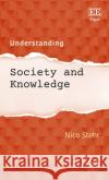 Understanding Society and Knowledge Nico Stehr 9781802203783 Edward Elgar Publishing Ltd