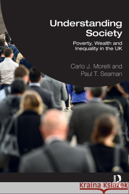 Understanding Society: Poverty, Wealth and Inequality in the UK Carlo Morelli Paul Seaman 9781138894440 Taylor & Francis Ltd - książka