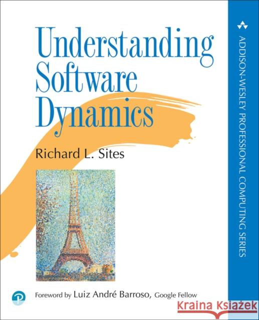 Understanding Software Dynamics Richard Sites 9780137589739 Pearson Education (US) - książka