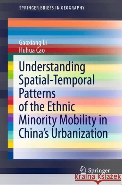 Understanding Spatial-Temporal Patterns of the Ethnic Minority Mobility in China's Urbanization Gaoxiang Li Huhua Cao 9789811630200 Springer - książka