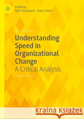 Understanding Speed in Organizational Change: A Critical Analysis Bj?rn Rombach Oskar Sv?rd 9783032110305 Palgrave MacMillan - książka