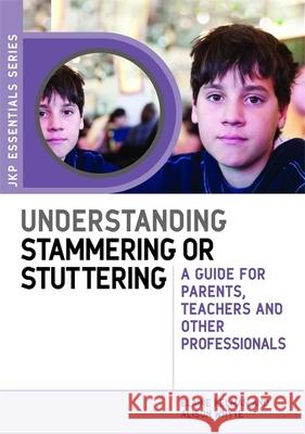 Understanding Stammering or Stuttering: A Guide for Parents, Teachers and Other Professionals Whyte, Alison 9781849052689 Jessica Kingsley Publishers - książka