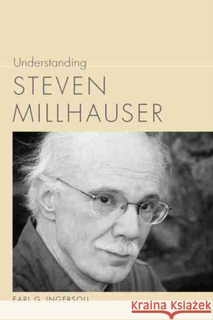 Understanding Steven Millhauser Earl G. Ingersoll 9781611173086 University of South Carolina Press - książka